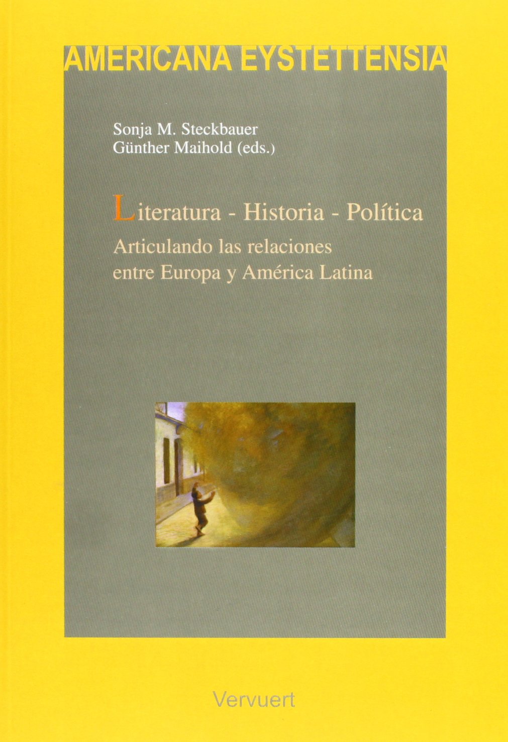 Literatura, historia, política: articulando las relaciones entre Europa y América book