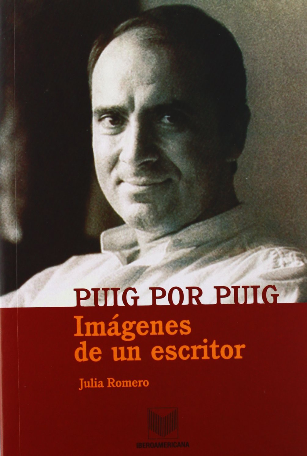 Puig por Puig / Puig for Puig: Imagenes De Un Escritor / Images of a Writer book