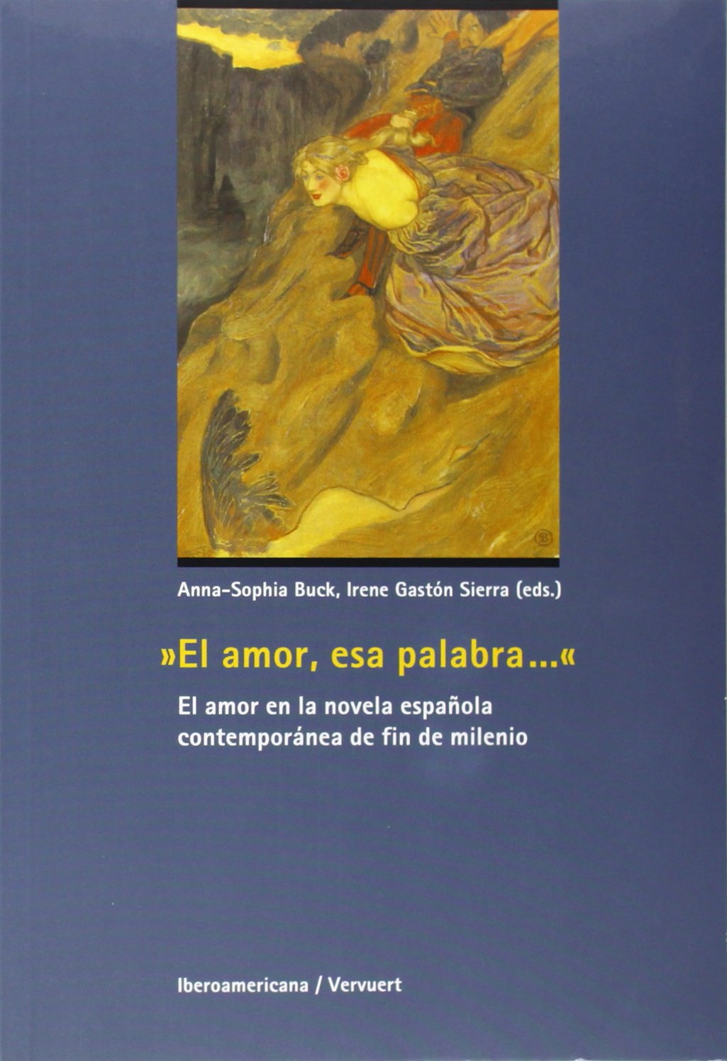 El amor, esa palabra-- : el amor en la novela española contemporánea de fin de milenio: El Amor En La Novela Espa~nola Contemporanea de Fin de Milenio Contemporary literature Books