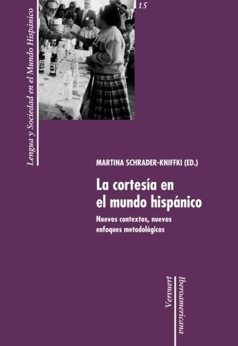 La cortesía en el mundo hispánico : nuevos contextos, nuevos enfoques metodológicos book