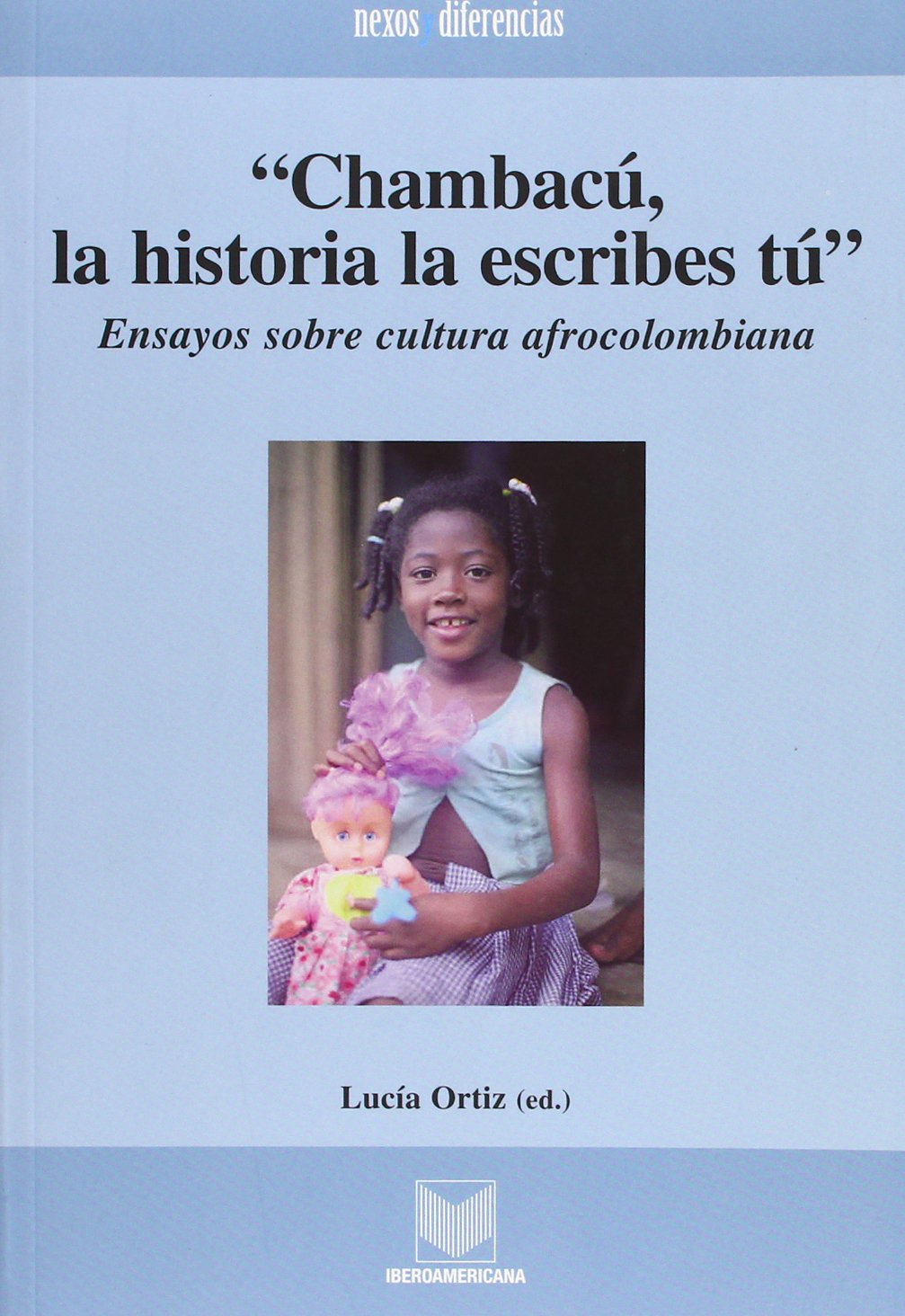 Chambacú, la historia la escribes tú: ensayos sobre cultura afrocolombiana book