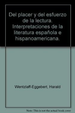 Del placer y del esfuerzo de la lectura: interpretaciones de la literatura española e hispanoamericana book