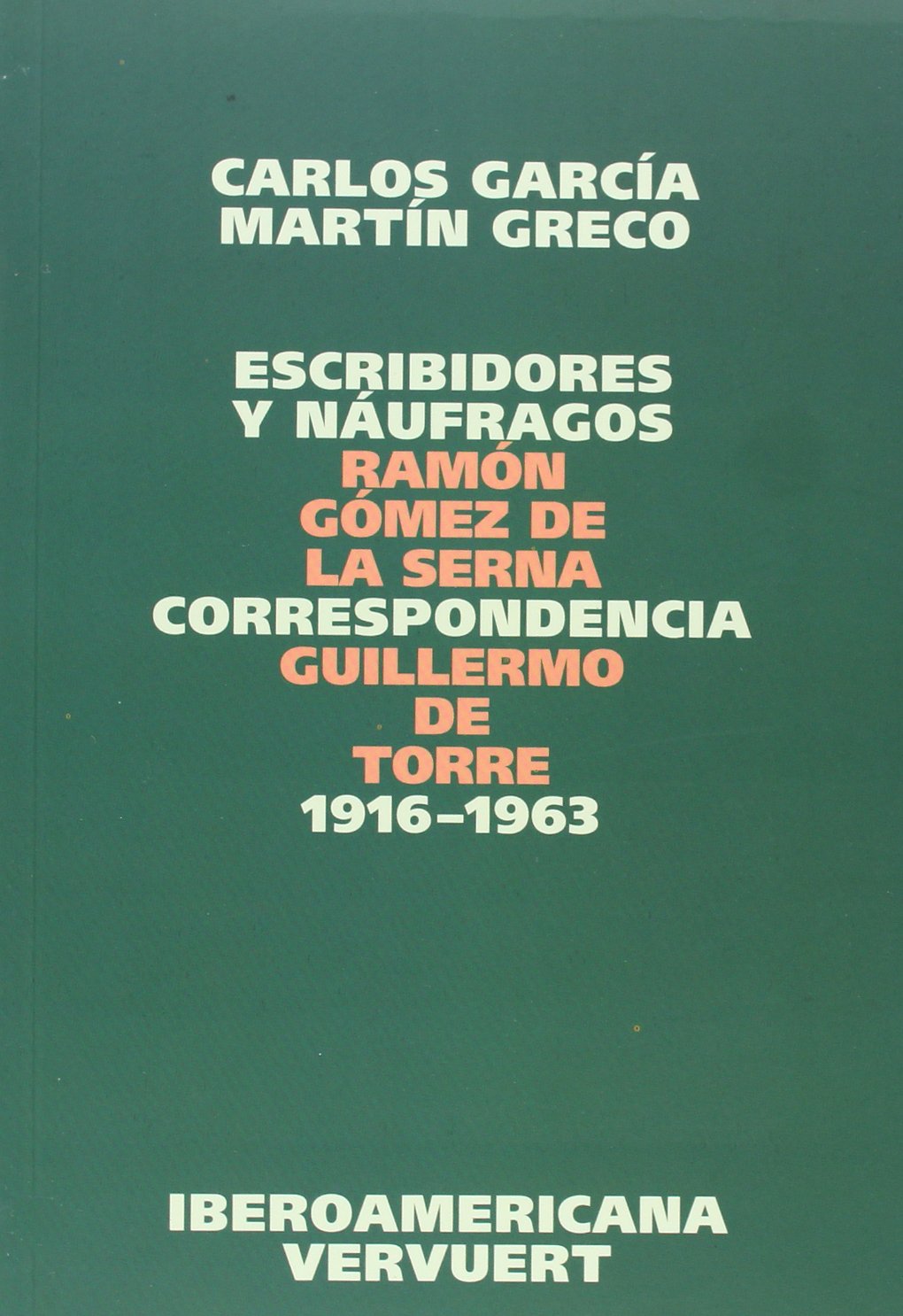 Greco, M: Escribidores y náufragos : correspondencia Ramón G Social Sciences