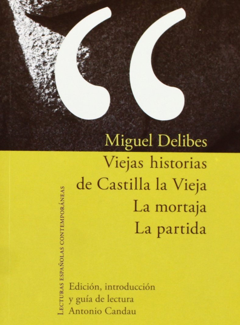 Viejas historias de Castilla la Vieja ; La mortaja ; La partida (Lecturas españolas contemporáneas, Band 1) Learning & Reference