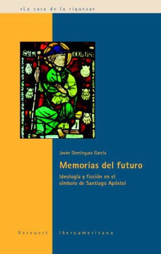 Memorias de futuro : ideología y ficción en el símbolo de Santiago Apóstol Social Sciences