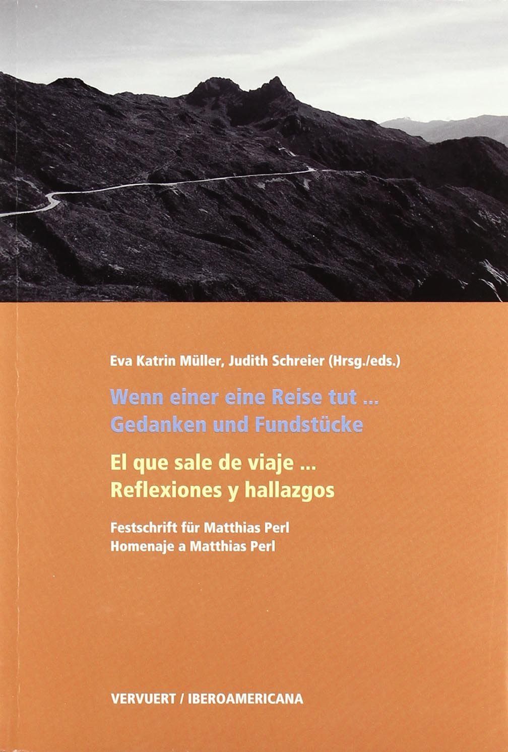Wenn einer eine Reise tut--: Gedanken und Fundst : ucke Festschrift fur Matthias Perl = El que sale de viaje-- : reflexiones y hallazgos. Homenaje a Matthias Perl Books