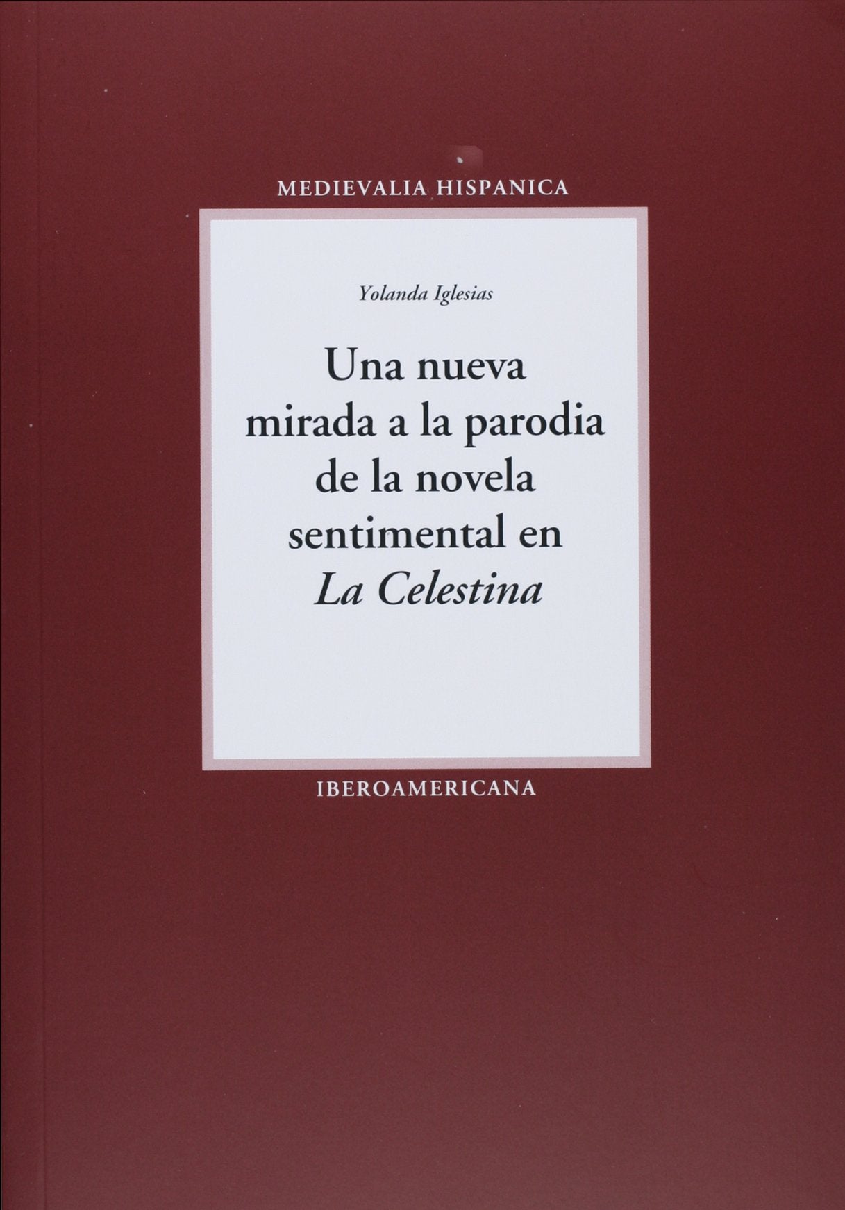 Una nueva mirada a la parodia de la novela sentimental en "La Celestina" (Medievalia Hispanica, Band 12) Manga