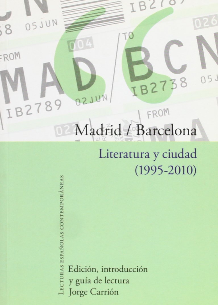Madrid-Barcelona: literatura y ciudad, 1995-2010 (Lecturas españolas contemporáneas) book