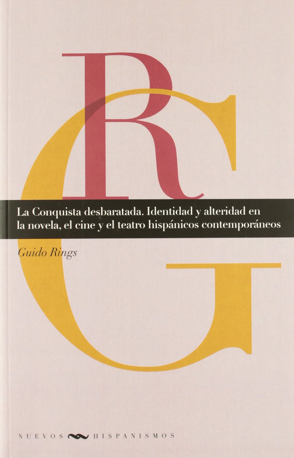 La Conquista desbaratada. Identidad y alteridad en la novela, el cine y el teatro hispánicos contemporáneos. Contemporary literature Books