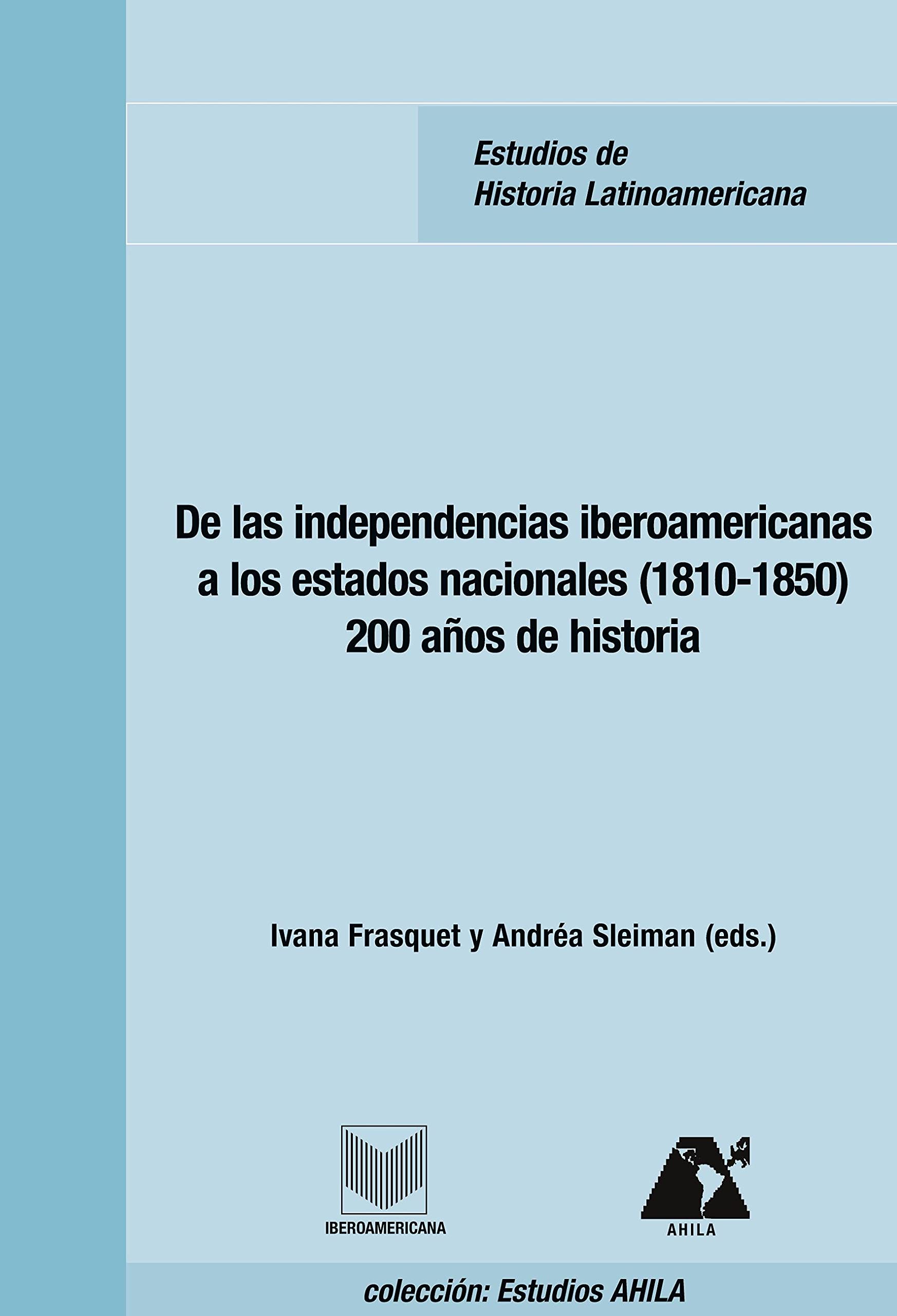 De las independencias iberoamericanas a los estados nacionales (1810-1850) History
