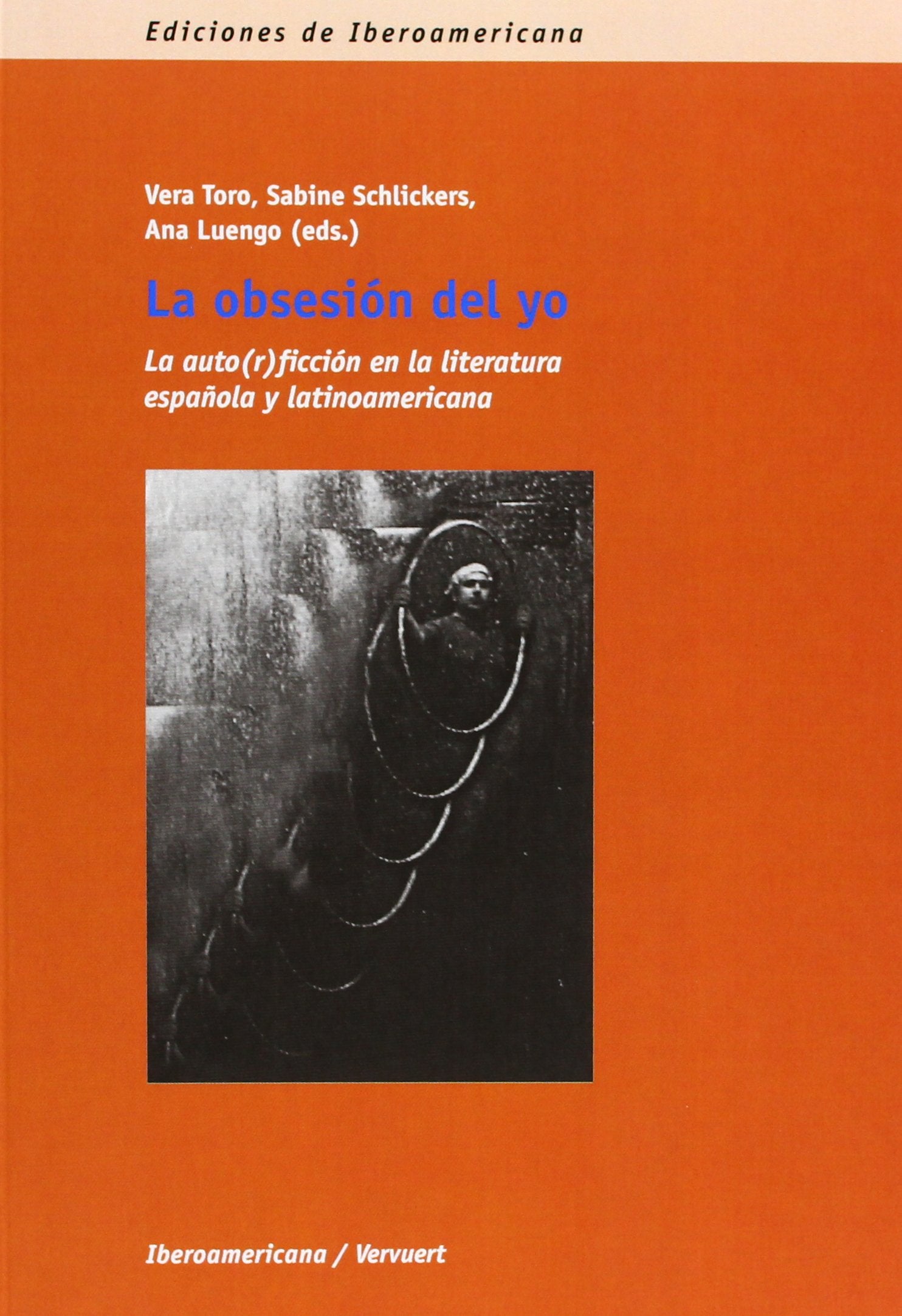 La obsesión del yo. La auto(r)ficción en la literatura española y latinoamericana. book