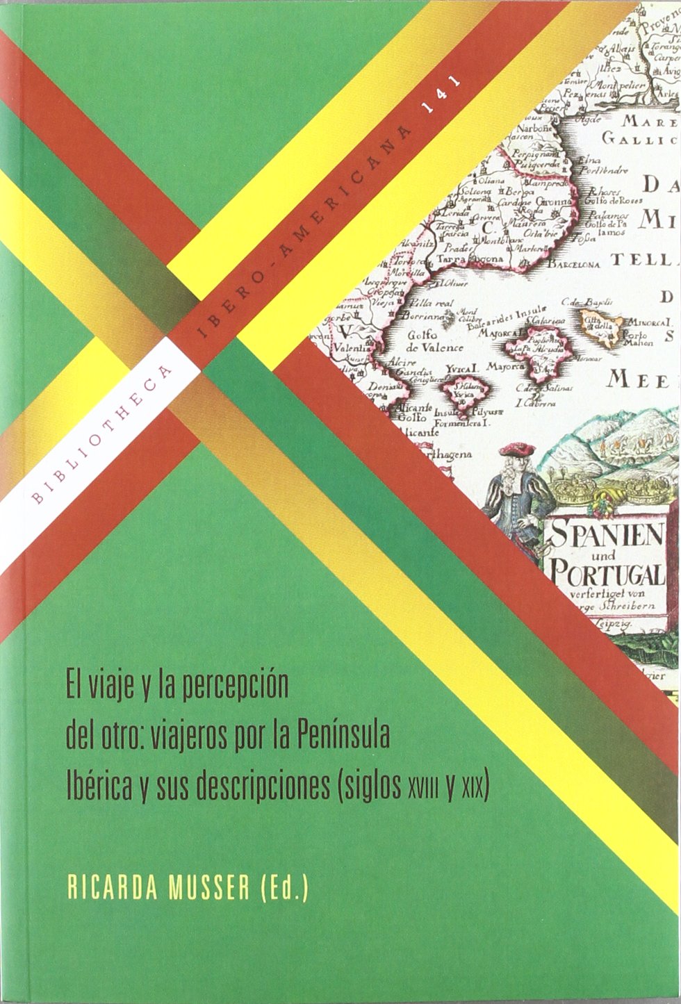El Viaje y La Percepciaon del Otro: Viajeros Por La Penainsula Ibaerica y Sus Descripciones (Siglos XVIII y XIX) Travel Books