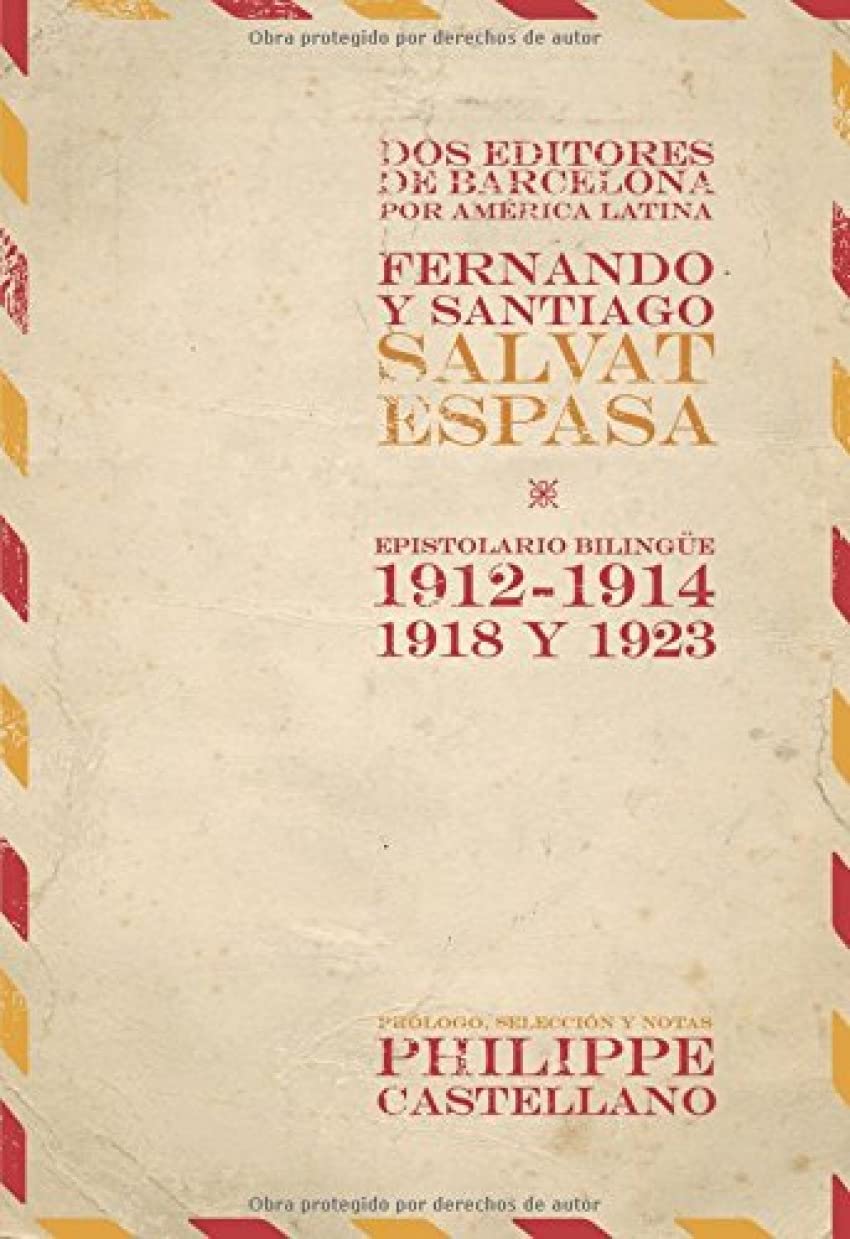 Dos editores de Barcelona por América Latina. Fernando y Santiago Salvat Espasa. Epistolario bilingüe: 1912-1914, 1918 y 1923. Social Sciences