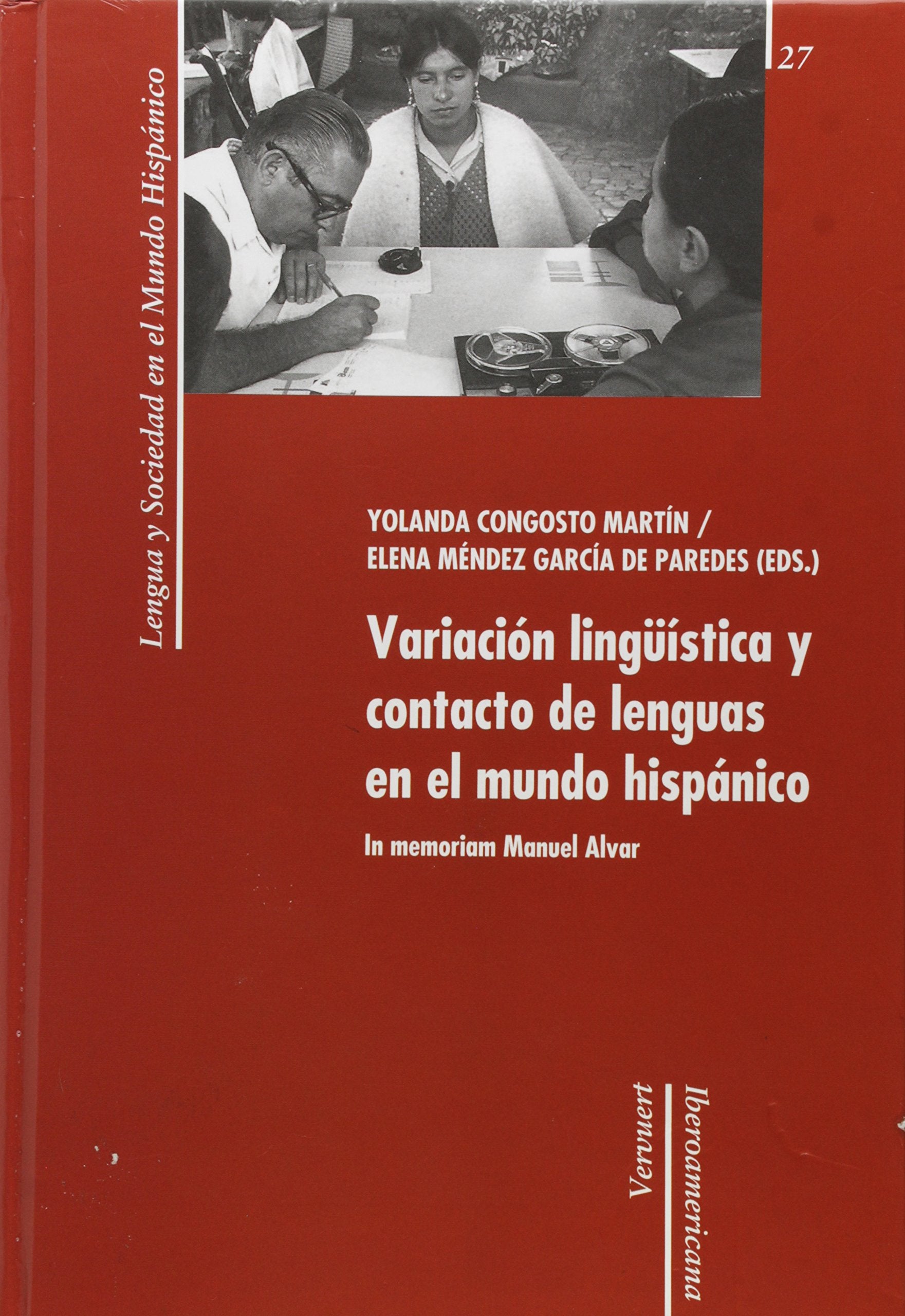 Variación lingüística y contacto de lenguas en el mundo hispánico : in memoriam Manuel Alvar Learning & Reference