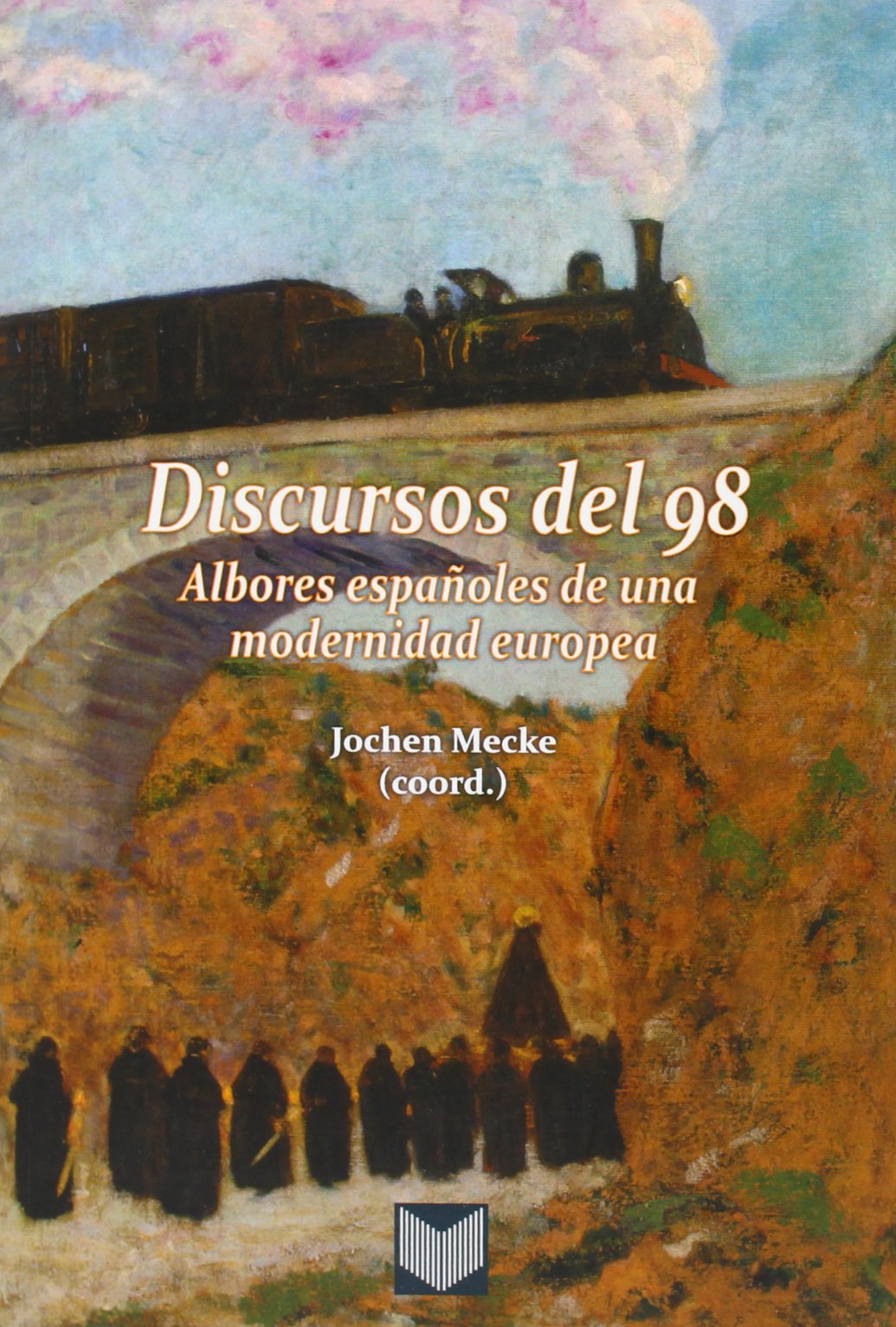 Discursos del 98. Albores españoles de una modernidad europea: Albores Espaanoles de Una Modernidad Europea Contemporary literature Books