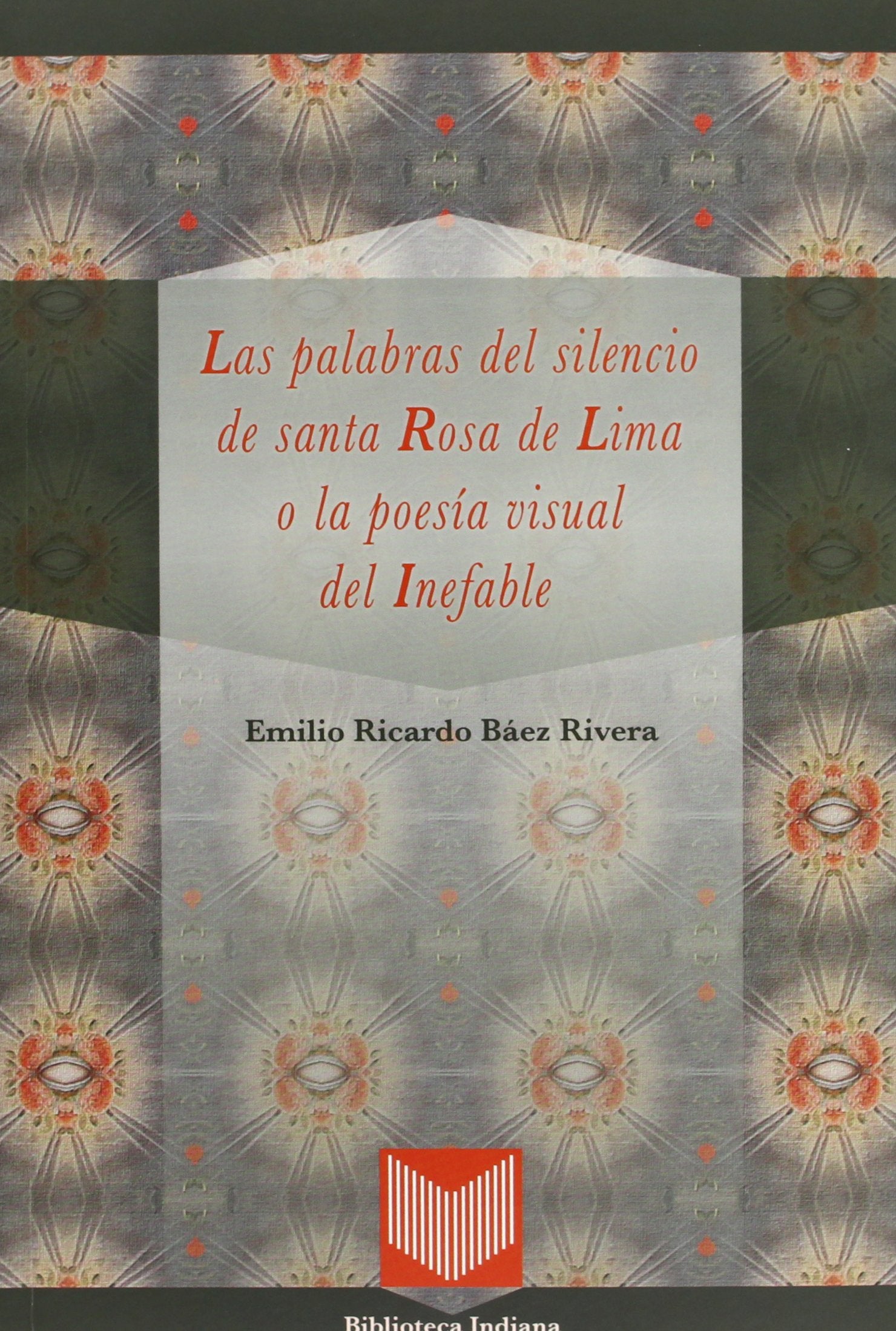 Las palabras del silencio de Santa Rosa de Lima o la poesía visual del inefable Religion & Esotericism
