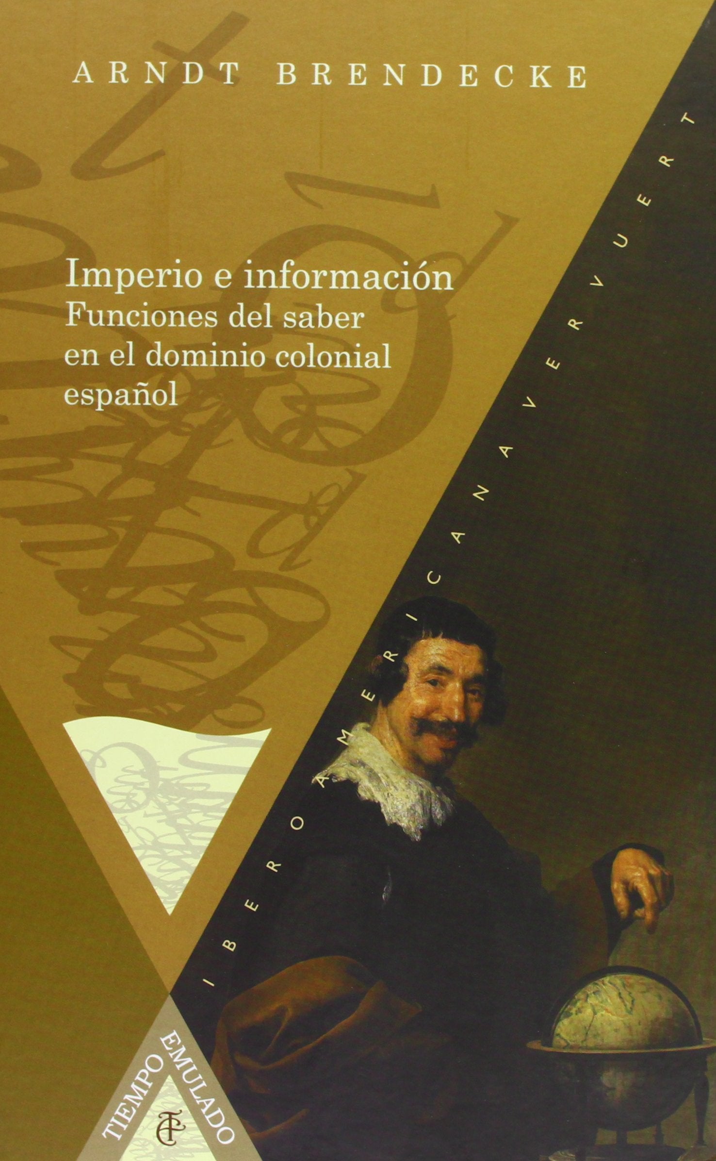 Imperio e información: funciones del saber en el dominio colonial español book