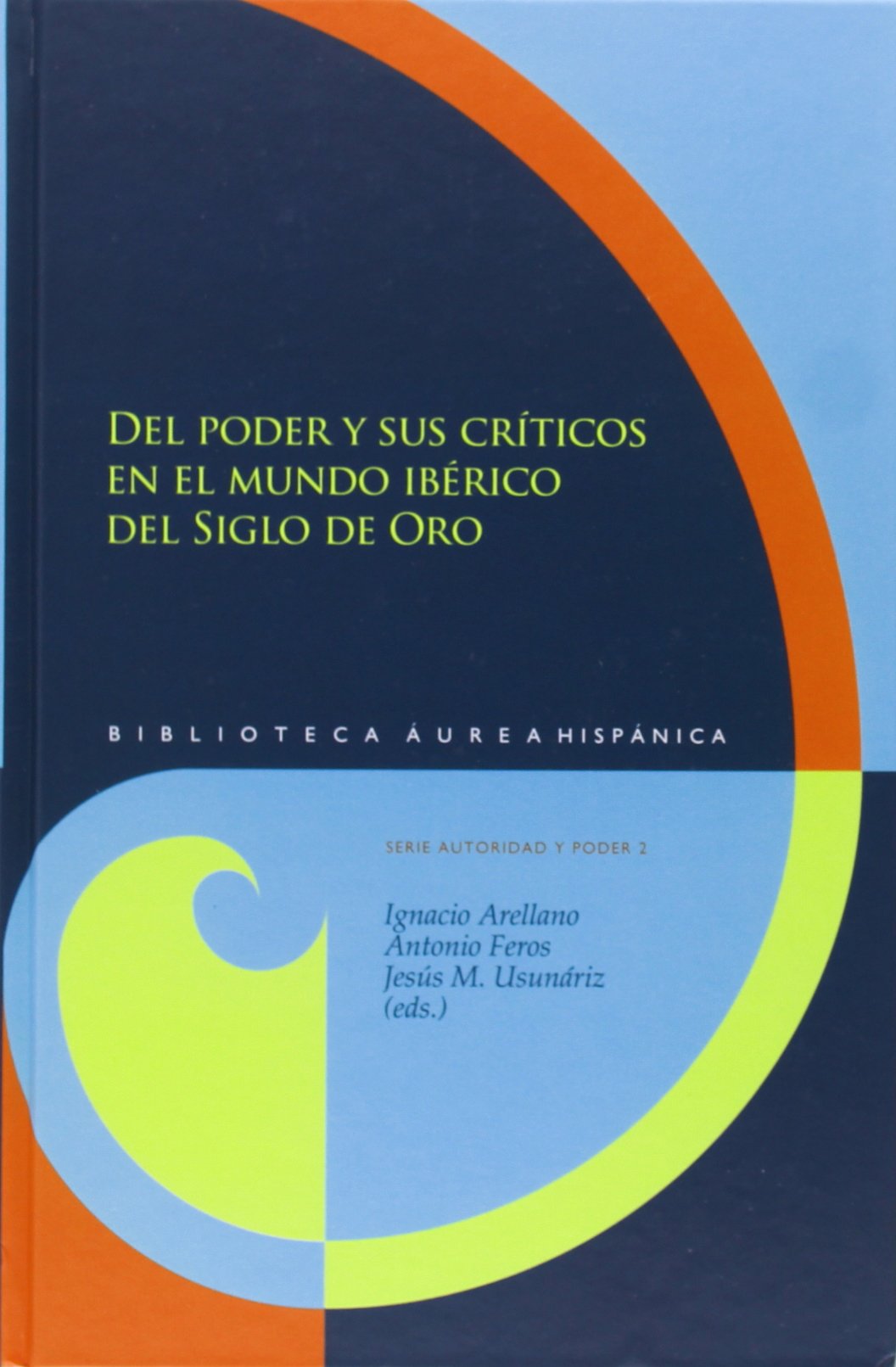 Del poder y sus críticos en el mundo ibérico del Siglo de Oro. (Biblioteca áurea hispánica) Books