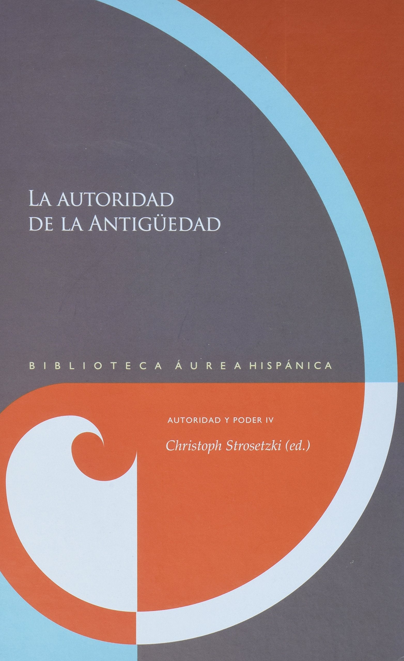 La autoridad política y el poder de las letras en el Siglo de Oro. (Biblioteca áurea hispánica) Books