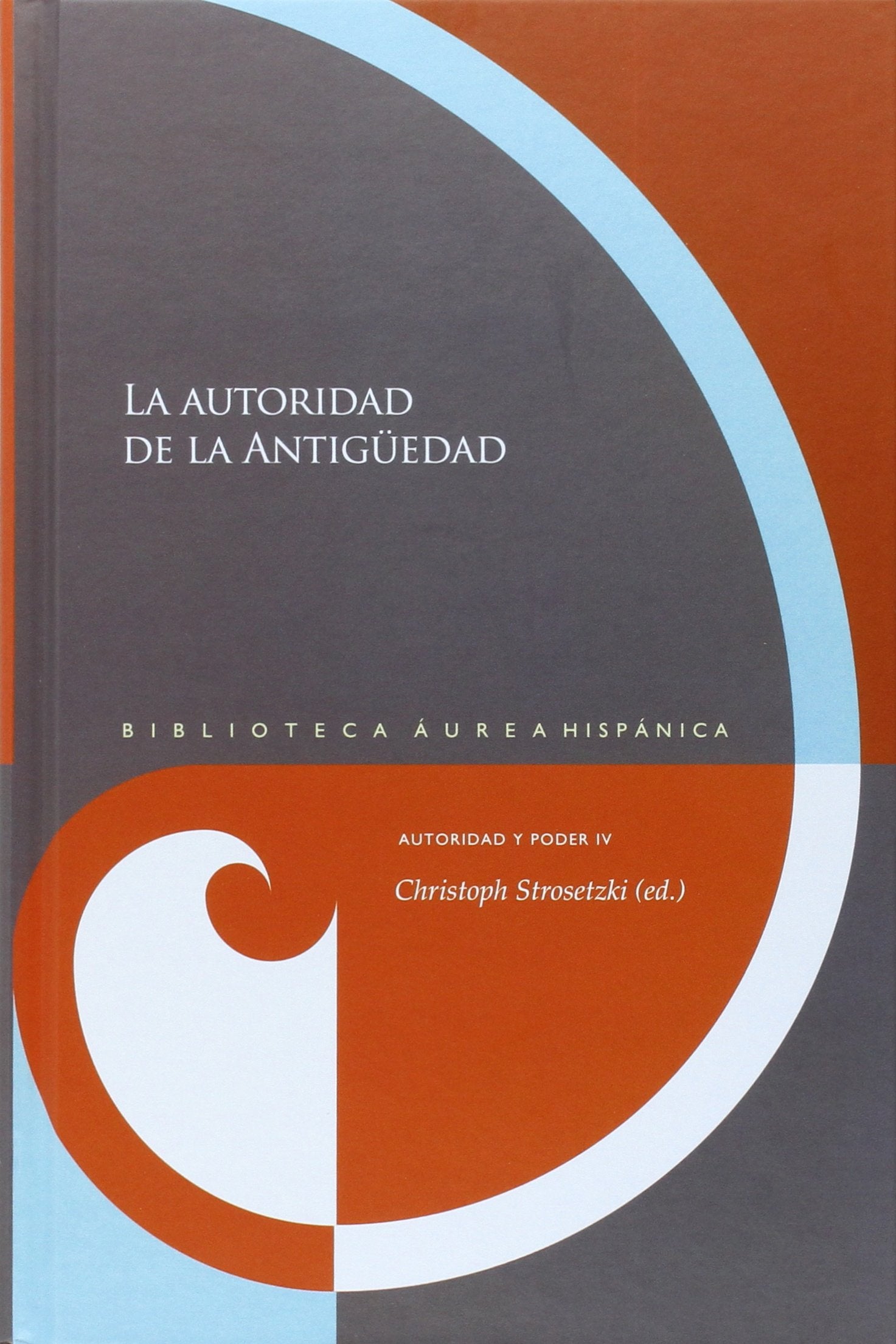 La autoridad de la Antigüedad. (Biblioteca Áurea Hispánica, Band 98) Philosophy