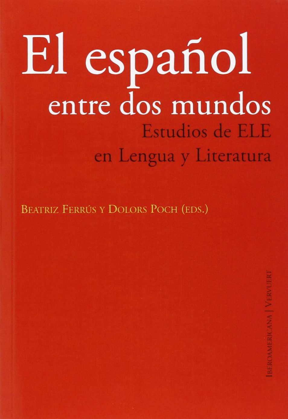 El español entre dos mundos: Estudios de ELE en lengua y literatura book