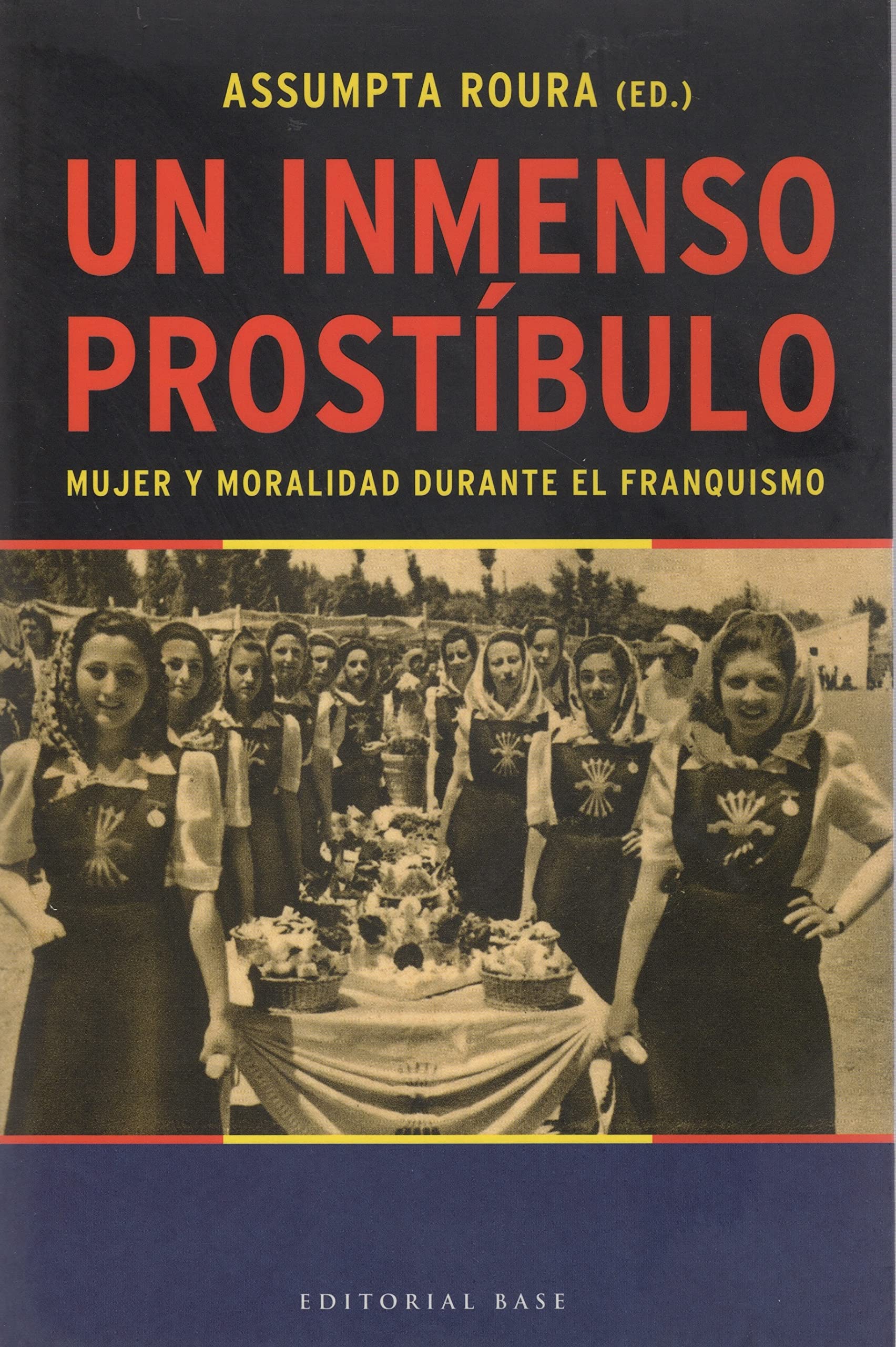 Un inmenso prostíbulo : mujer y moralidad durante el franquismo Social Sciences