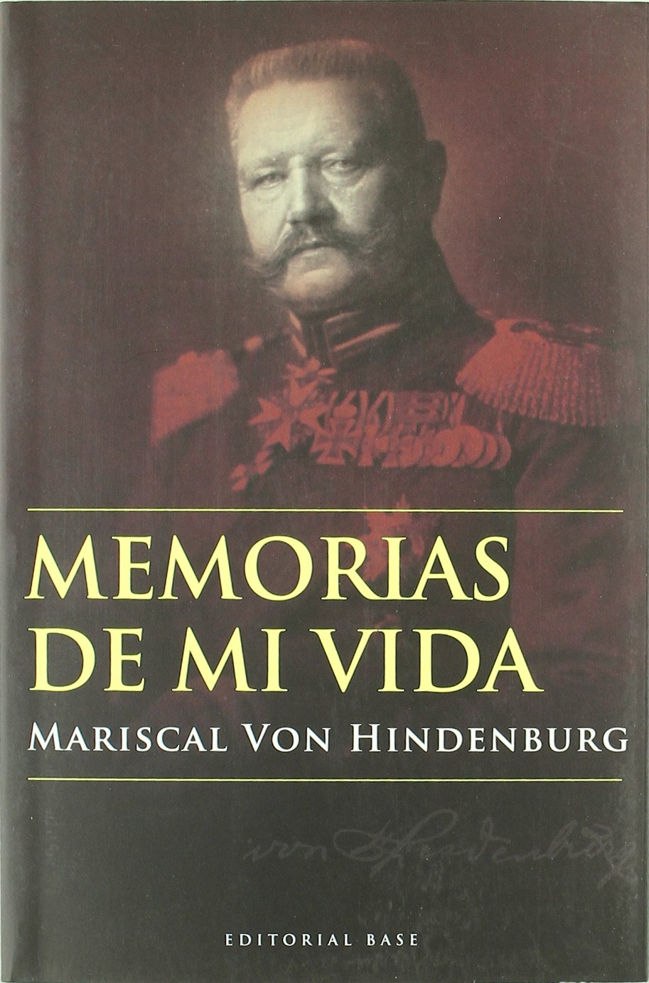 Hindenburg, P: Memorias de mi vida : mariscal Von Hindenburg book
