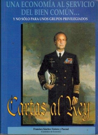 Una economía para el bien común y no para unos pocos privilegiados : cartas urgentes al rey book