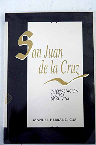 San Juan de la Cruz : interpretacion poetica de su vida book