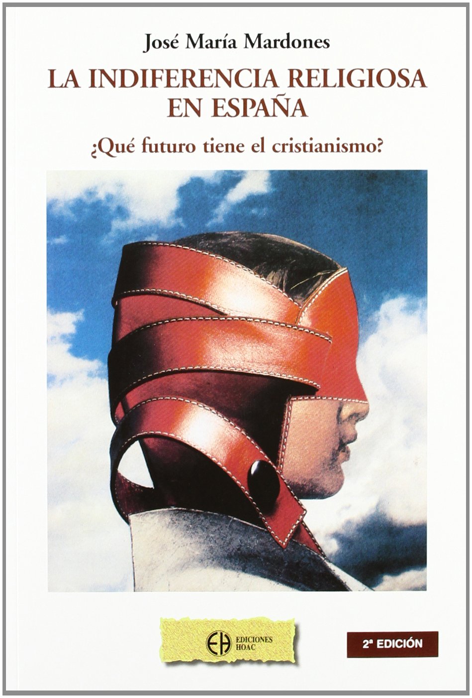 La indiferencia religiosa en España : ¿qué futuro tiene el cristianismo? book