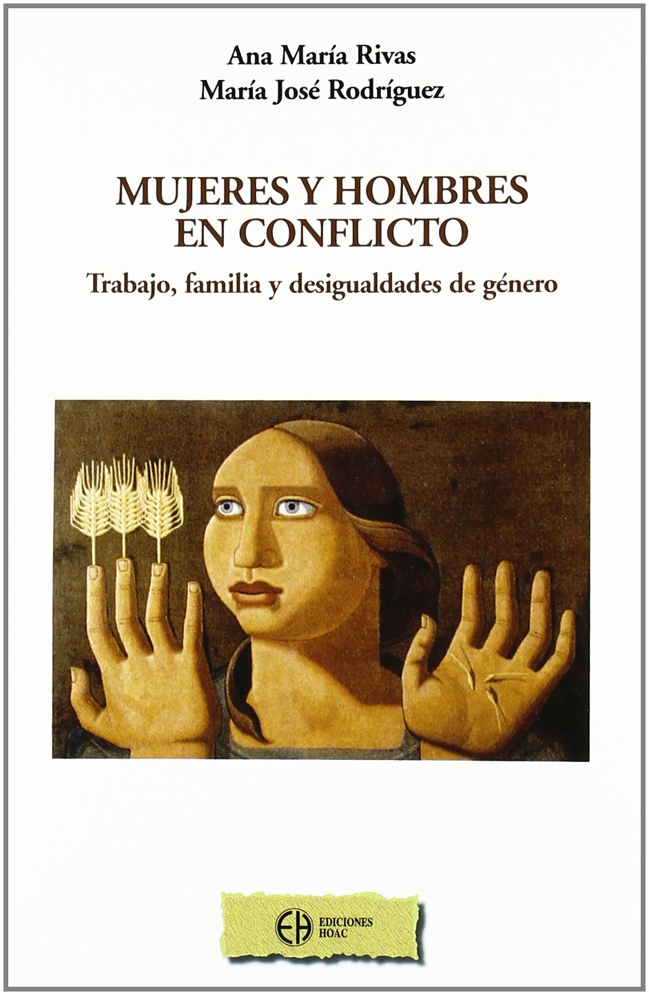 Mujeres y hombres en conflicto : trabajo, familia y desigualdades de género Learning & Reference