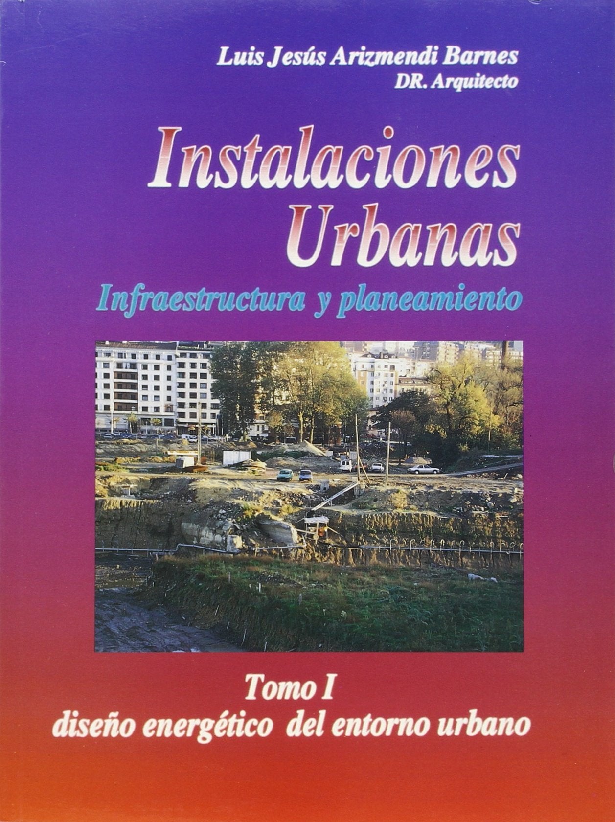 INSTALACIONES URBANAS T. I: DISEÑO ENERGETICO DEL ENTORNO URBANO Books