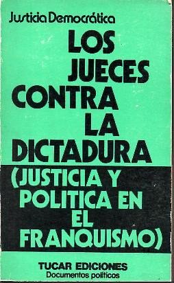 Los jueces contra la dictadura: (justicia y política en el franquismo) Books