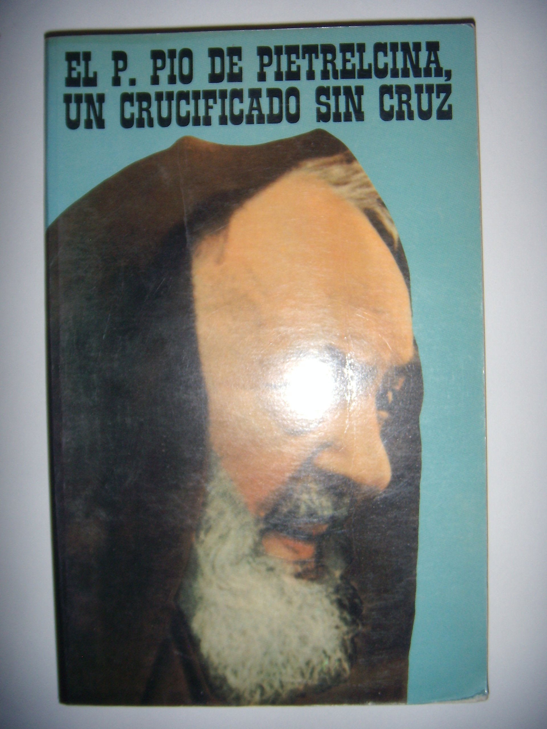 Padre Pío de Pietrelcina: un crucificado sin cruz Books
