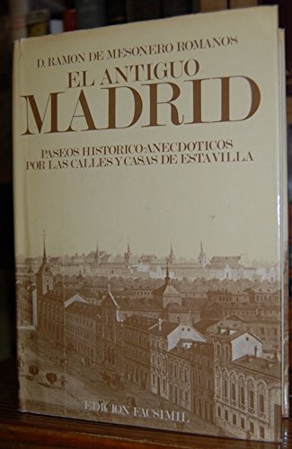 El antiguo Madrid: paseos histórico-anecdóticos por las calles y casas de esta villa Books