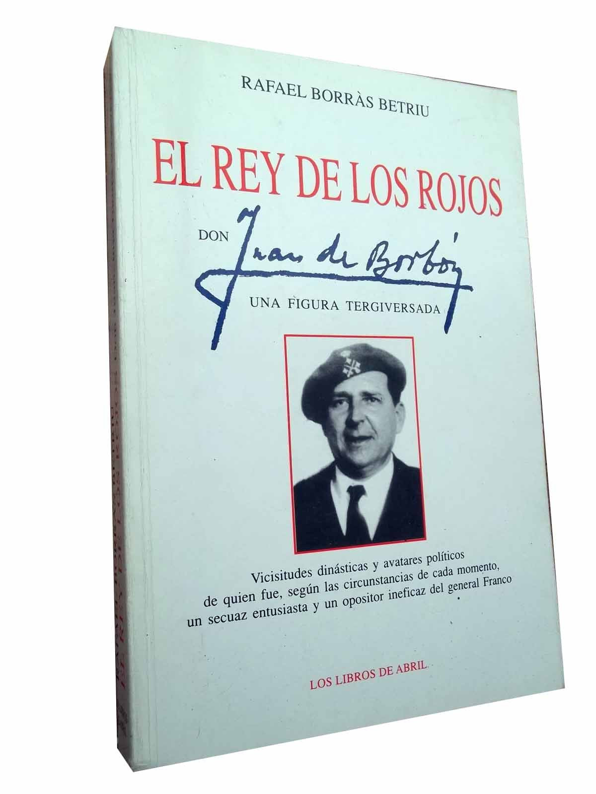 El rey de los rojos : Don Juan de Borbón una figura tergiversada Books