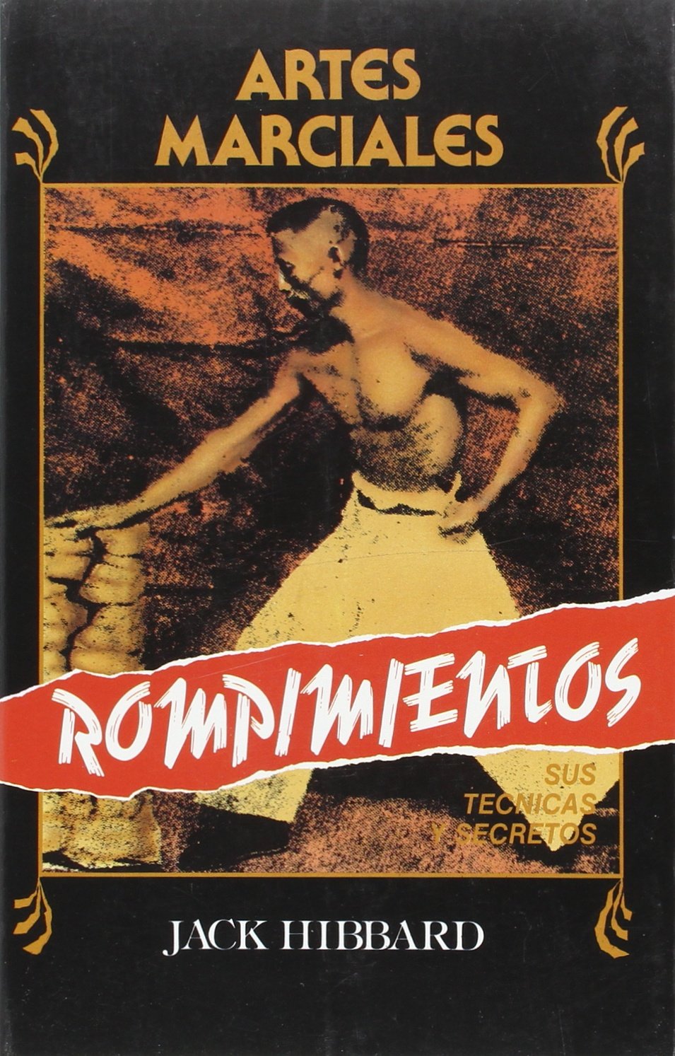 Artes marciales : rompimientos: sus técnicas, secretos y su aplicación a la autodefensa book