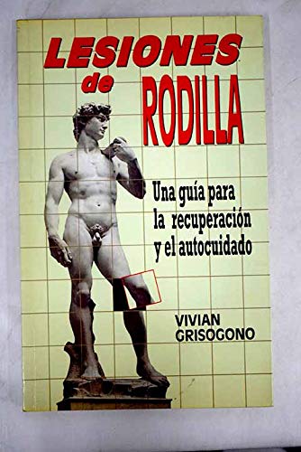 Lesiones de rodilla : una guía práctica para el autocuidado Learning & Reference