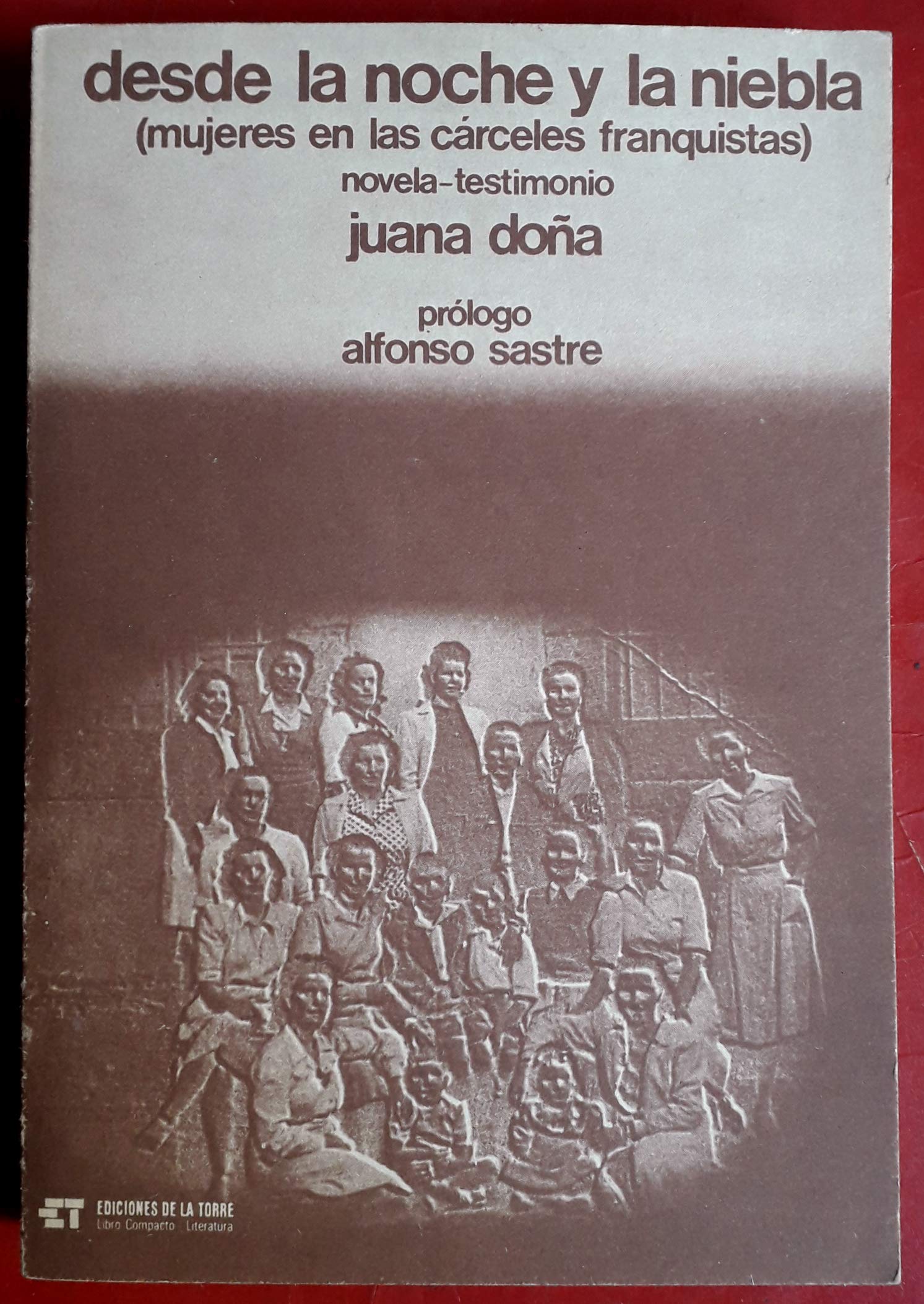 Desde la noche y la niebla : (mujeres en las carceles franquistas) book
