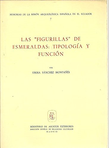 Las "figurillas" de esmeraldas: Tipologia y funcion (Memorias de la Mision Arqueologica Espanola en el Ecuador) (Spanish Edition) Books