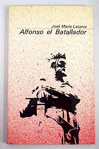 Alfonso el Batallador (Coleccion basica aragonesa ; 1) (Spanish Edition) book