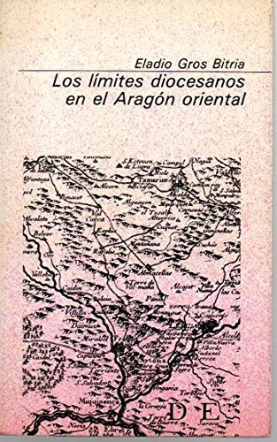 LOS LIMITES DIOCESANOS EN EL ARAGON ORIENTAL. book