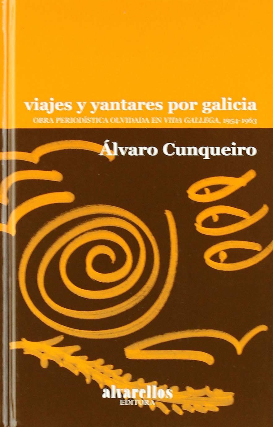 Viajes y yantares por Galicia : obra periodística en Vida Gallega 1954-1963 Cooking & Enjoying