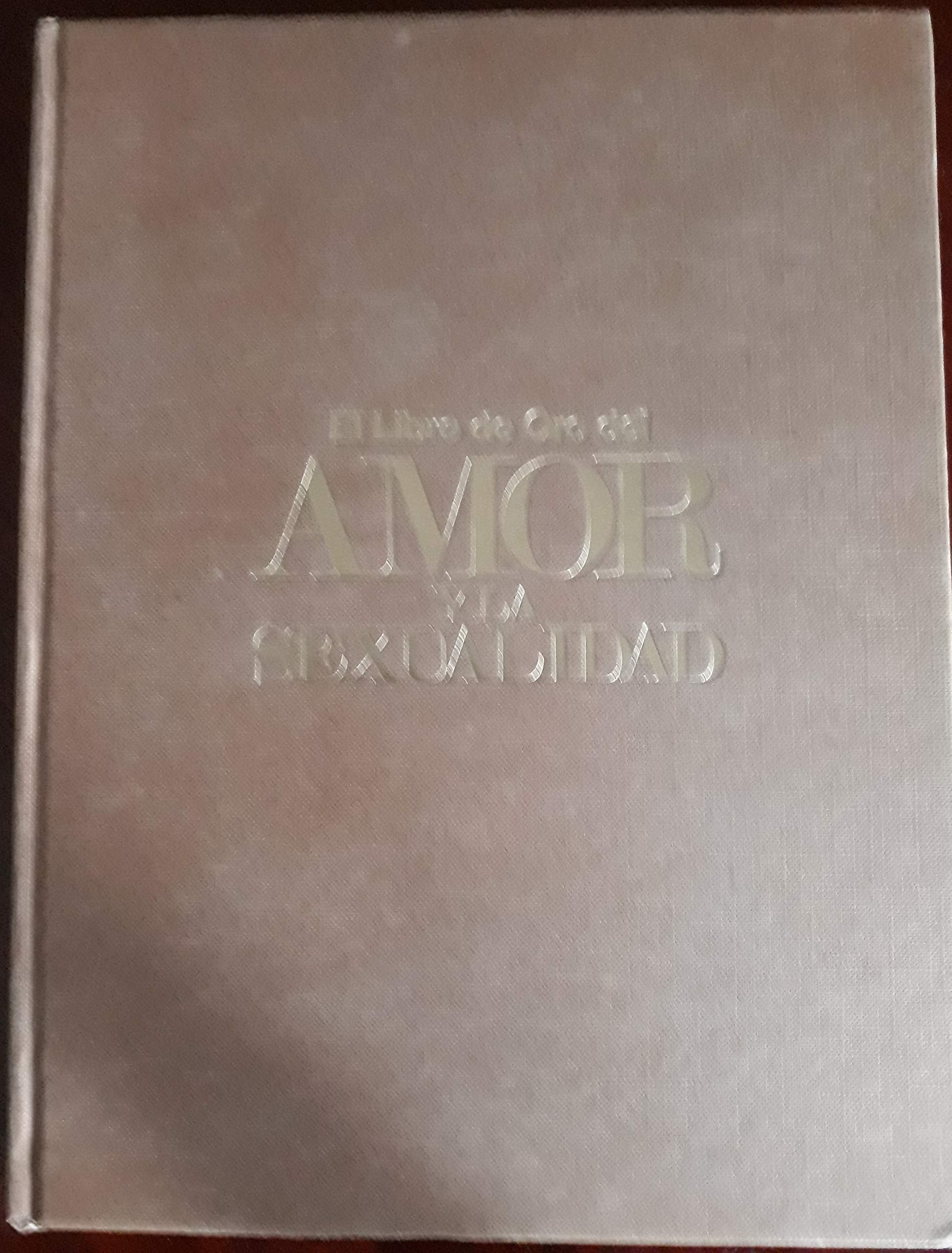 El libro de oro del amor y la sexualidad: Una gu,a completa de la fisiolog,a del sexo, el arte de amar y la psicolog,a del amor Books