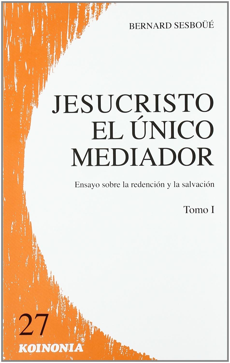 Jesucristo, el único mediador. T.1. Problemática y relectura... (Koinonía, Band 27) Social Sciences