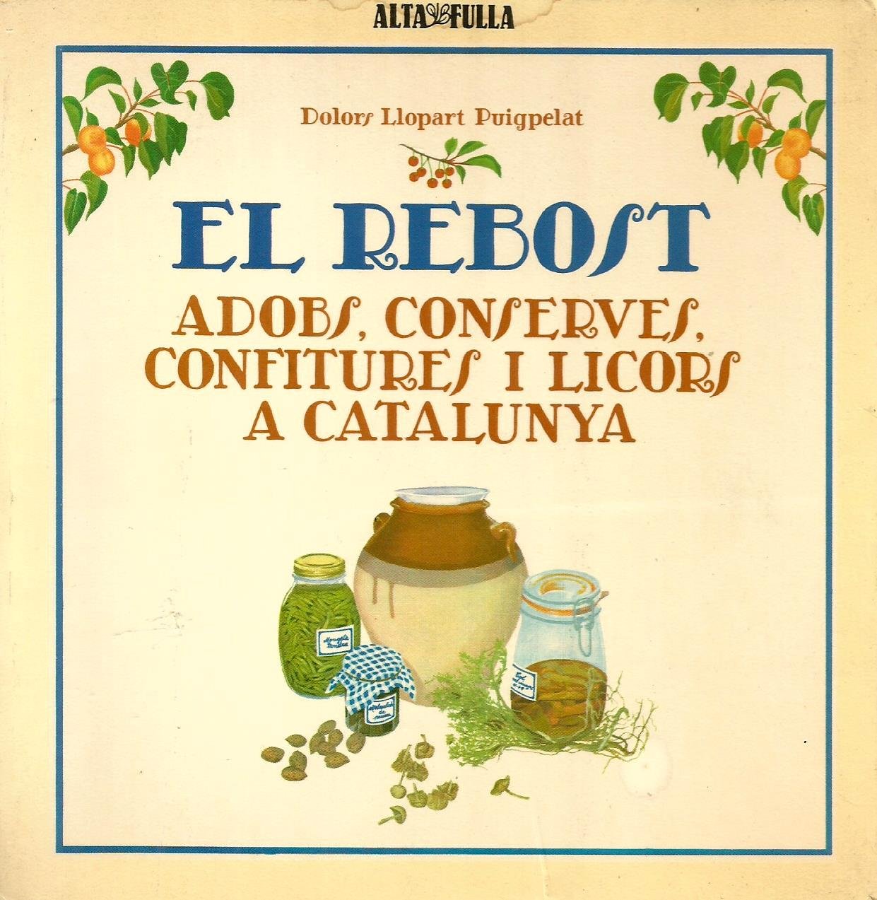 El rebost: Adobs, conserves, confitures i licors a Catalunya (ColÀleccio "El Pedris") (Cat book