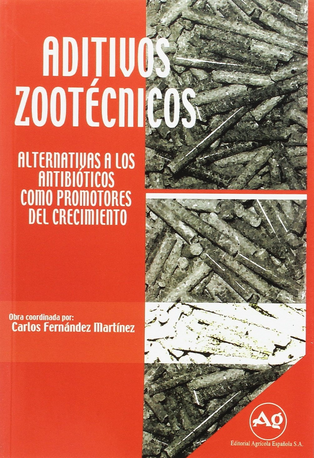 Aditivos zootécnicos : alternativas a los antibióticos como promotores del crecimiento book