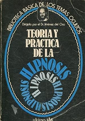 Teoria y practica de la hipnosis (Biblioteca basica de los temas oculto Books