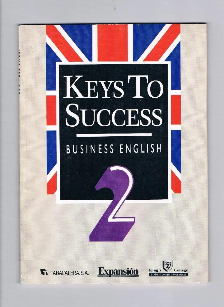 KEYS TO SUCCESS : EL INGLÉS DE LOS NEGOCIOS (CON. CASSETTES) book