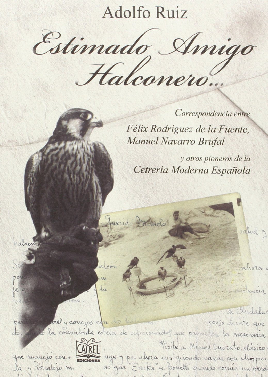 Estimado Amigo Halconero...: Correspondencia entre Félix Rodríguez de la Fuente, Manuel Navarro Brufal y otros pioneros de la Cetrería Moderna Española Leisure & Fun